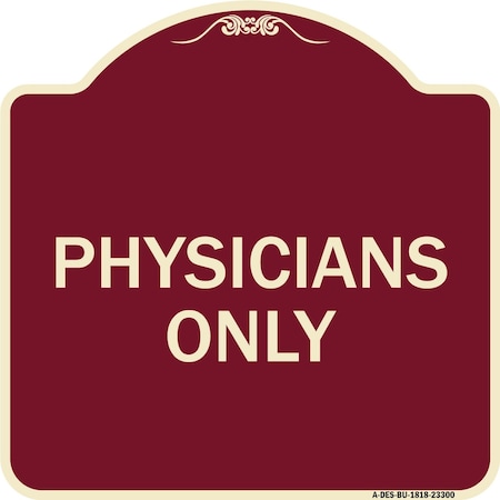 Signmission Designer Series Sign Physicians Only, Burgundy Heavy-Gauge Aluminum Sign, 18" x 18", BU-1818-23300 A-DES-BU-1818-23300
